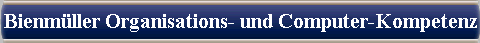  Bienm�ller Organisations- und Computer-Kompetenz 